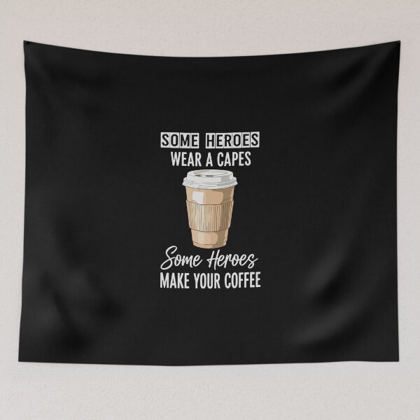 Item preview, Some Heroes Wear A Capes Some Heroes Make Your Coffee Barista Coffee Lover Appreciation designed and sold by PopStars1993.