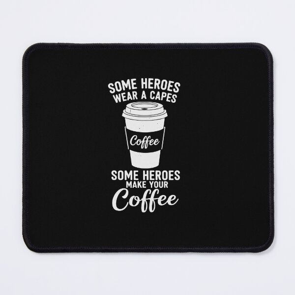 Item preview, Some Heroes Wear A Capes Some Heroes Make Your Coffee Barista Coffee Lover designed and sold by PopStars1993.