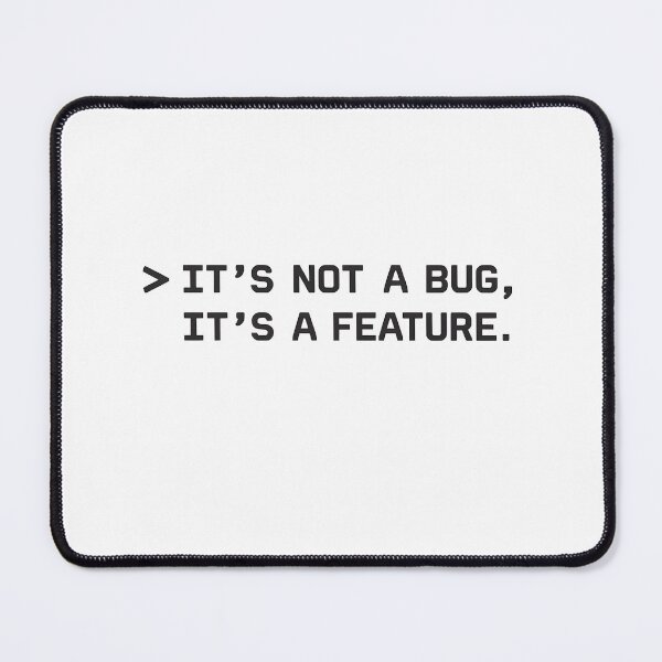 Item preview, It's Not A Bug, It's A Feature designed and sold by EliteCaptionist.