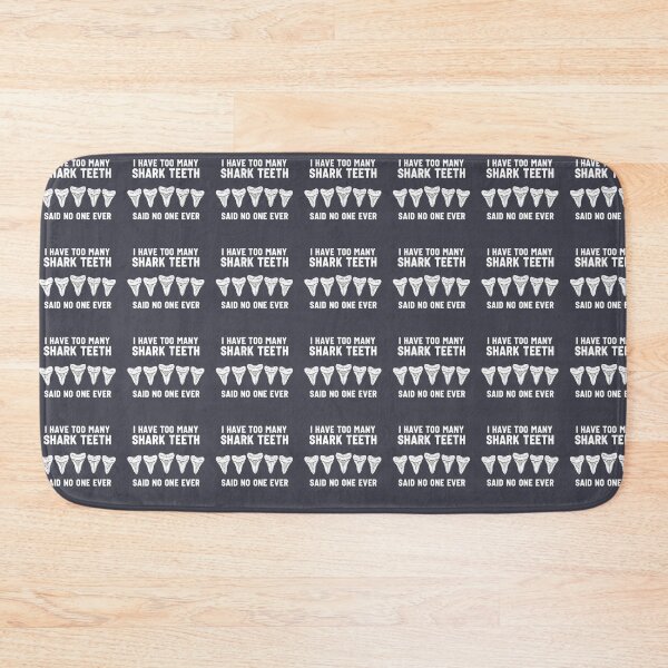 Item preview, I Have Too Many Shark Teeth Said No One Ever Shark Lover Collector designed and sold by SofiBlair.