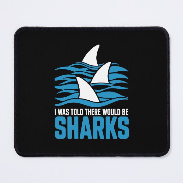 Item preview, I Was Told There Would Be Sharks Funny Ocean Lover Quote Marine Life Humor designed and sold by SofiBlair.