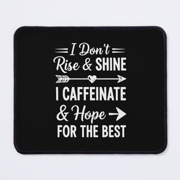 Item preview, I Don't Rise & Shine I Caffeinate & Hope For The Best Coffee Morning Caffeine Lover Humor designed and sold by SofiBlair.