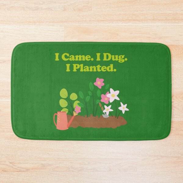 Item preview, I Came. I Dug. I Planted. gardening. gardener. plant dad. plant lover. designed and sold by NPC-wear.
