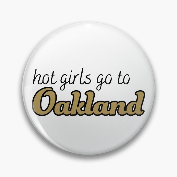 Item preview, Hot Girls Go To Oakland designed and sold by titanic415.