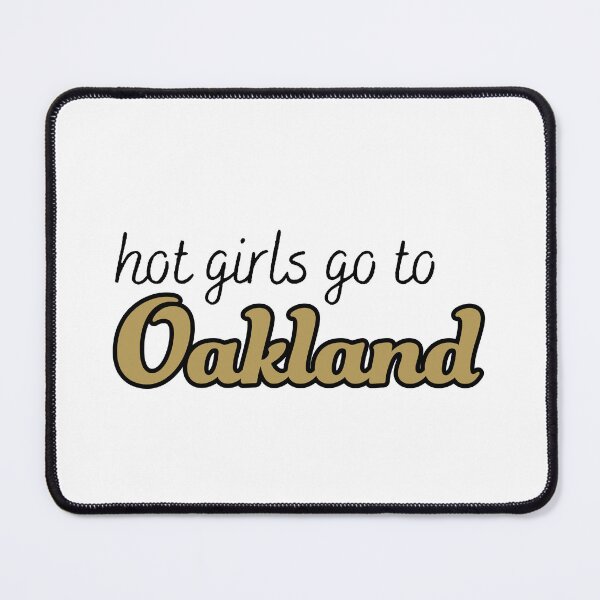Item preview, Hot Girls Go To Oakland designed and sold by titanic415.
