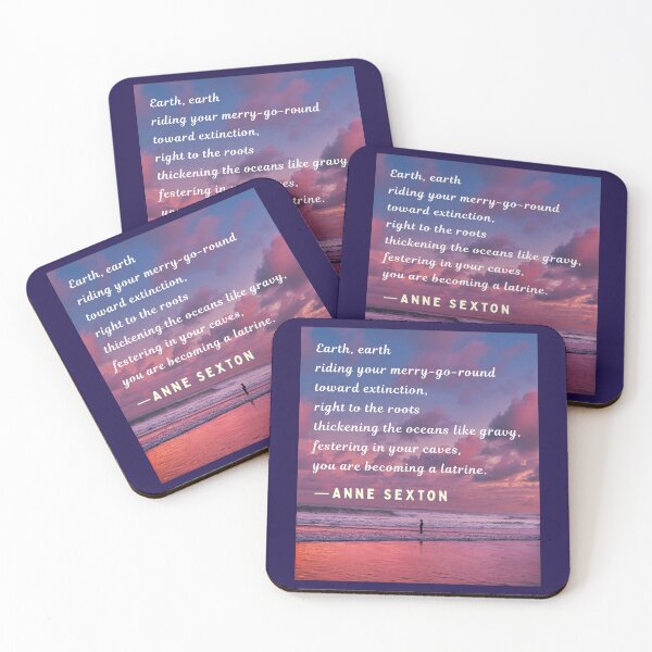 Item preview, Anne Sexton quote: Earth, earth riding your merry-go-round toward extinction, right to the roots thickening the oceans like gravy, designed and sold by artbleed.