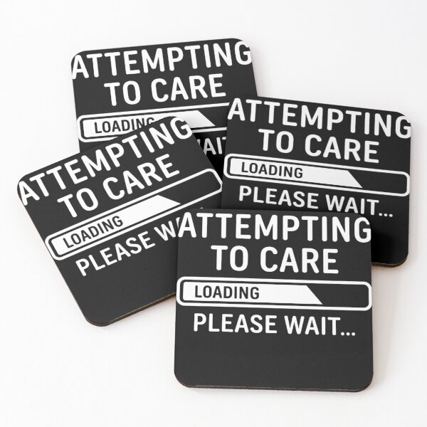 Item preview, Attempting To Care Loading Please Wait Funny Sarcastic Quote designed and sold by haitrieuic96.
