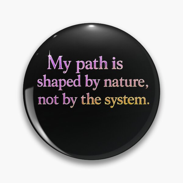 Item preview, My path is shaped by nature, not by the system. designed and sold by MaxDreamsArt.
