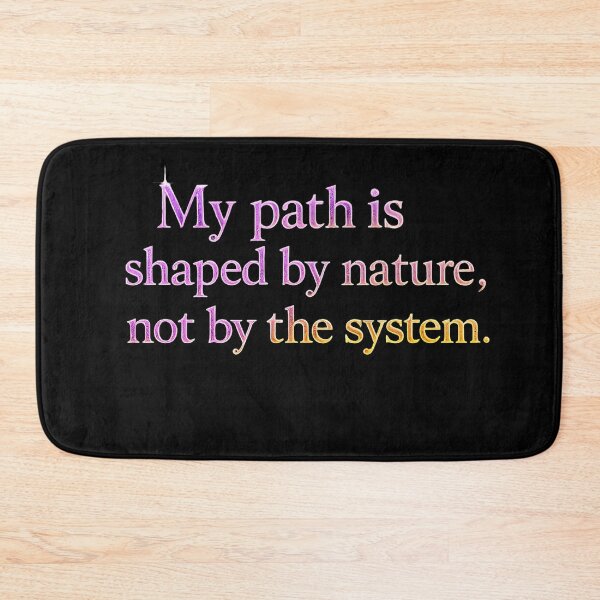 Item preview, My path is shaped by nature, not by the system. designed and sold by MaxDreamsArt.