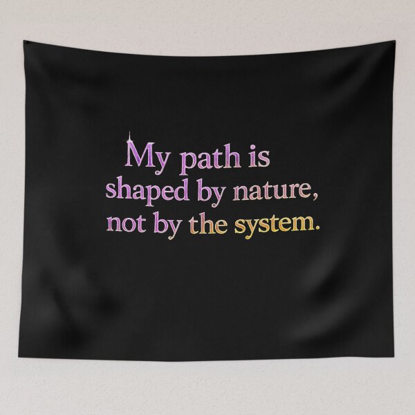 Item preview, My path is shaped by nature, not by the system. designed and sold by MaxDreamsArt.