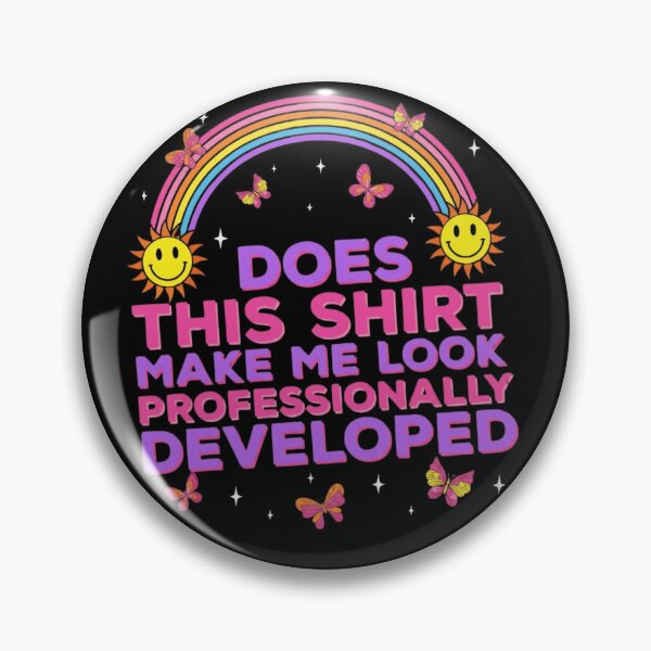 Item preview, Does This Shirt Make Me Look Professionally Developed Rainbow Teacher designed and sold by haitrieuic96.