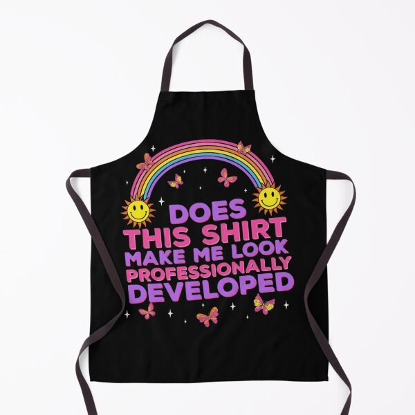 Item preview, Does This Shirt Make Me Look Professionally Developed Rainbow Teacher designed and sold by haitrieuic96.