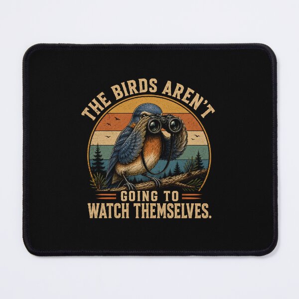 Item preview, The Bird aren't Going to Watch Themselves designed and sold by GanusTom.