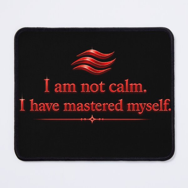 Item preview, I am not calm. I have mastered myself. designed and sold by MaxDreamsArt.