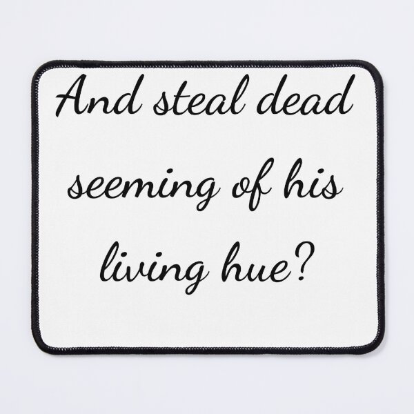 Item preview, “And steal dead seeming of his living hue?” - handwriting black designed and sold by ariksworld.