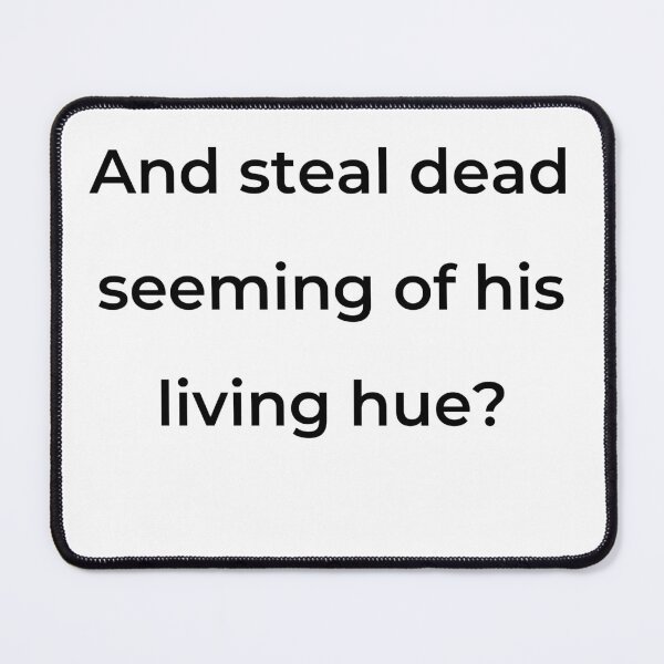Item preview, “And steal dead seeming of his living hue?” - print black designed and sold by ariksworld.