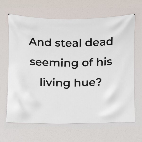 Item preview, “And steal dead seeming of his living hue?” - print black designed and sold by ariksworld.