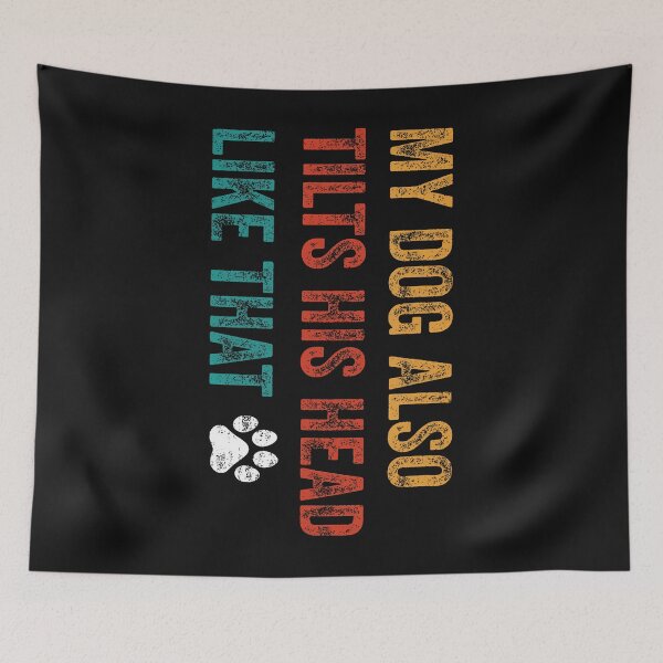 Item preview, My Dog Also Tilts His Head Like That Funny Dog Lover designed and sold by AliciaFlorida.