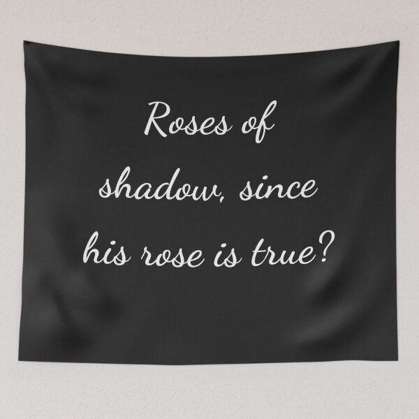 Item preview, “Roses of shadow, since his rose is true?” - handwriting white designed and sold by ariksworld.