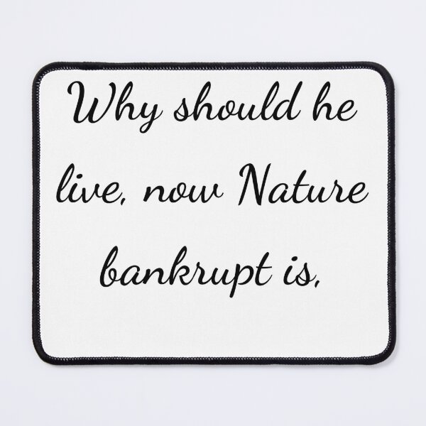 Item preview, “Why should he live, now Nature bankrupt is,” - handwriting black designed and sold by ariksworld.