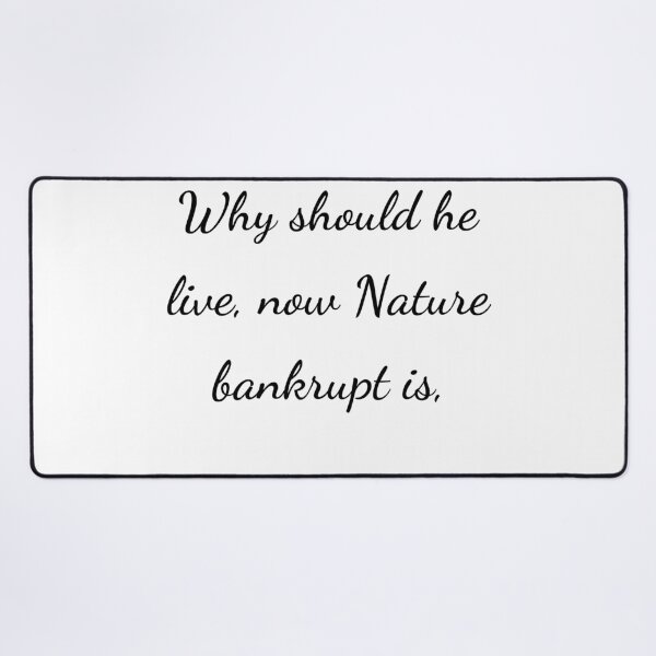 Item preview, “Why should he live, now Nature bankrupt is,” - handwriting black designed and sold by ariksworld.