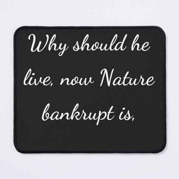 Item preview, “Why should he live, now Nature bankrupt is,” - handwriting white designed and sold by ariksworld.