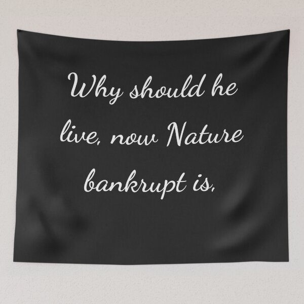 Item preview, “Why should he live, now Nature bankrupt is,” - handwriting white designed and sold by ariksworld.