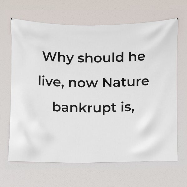 Item preview, “Why should he live, now Nature bankrupt is,” - print black designed and sold by ariksworld.