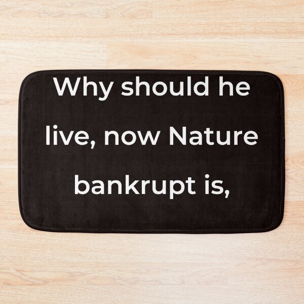 Item preview, “Why should he live, now Nature bankrupt is,” - print white designed and sold by ariksworld.
