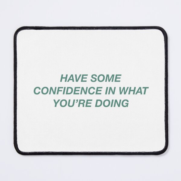 Item preview, Have some confidence in what you’re doing designed and sold by Love, Anaïs.