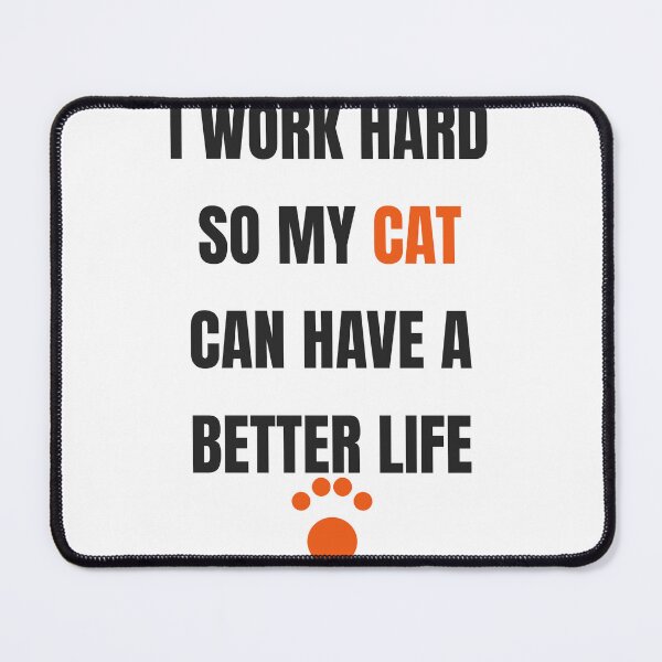 Item preview, I Work Hard For My Cat Funny Cat Mom Quote designed and sold by Faissal SBIAA.