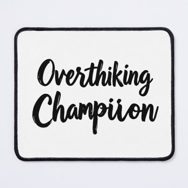 Item preview, Overthinking Champion – Funny Mental designed and sold by Hari Arts.