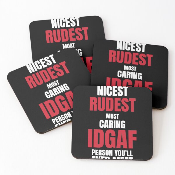 Item preview, Im The Nicest Rudest Most Caring IDGAF person you ll ever meet designed and sold by UnderLip.