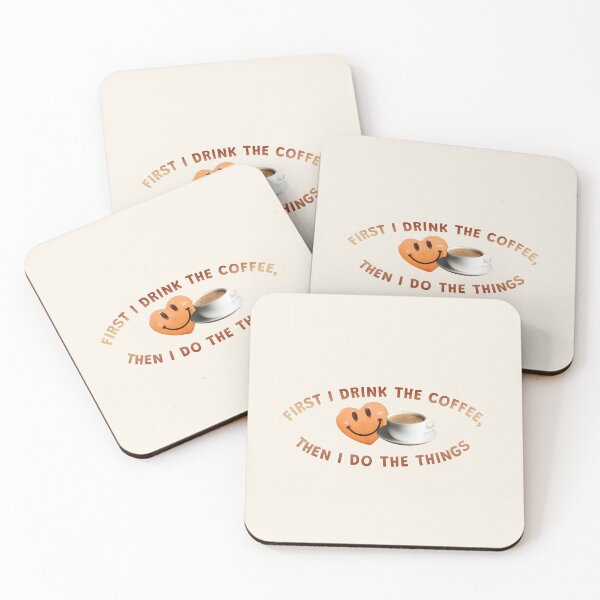 Item preview, First I Drink The Coffee Then I Do The Things: Funny Smile Art designed and sold by CreativeArtistL.