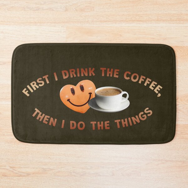 Item preview, First I Drink The Coffee Then I Do The Things: Funny Smile Art designed and sold by CreativeArtistL.