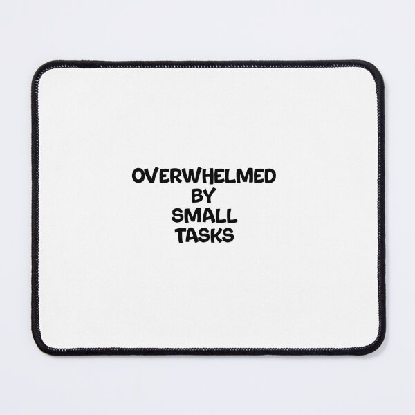 Item preview, Text Typography Overwhelmed by small tasks Adulting Humor designed and sold by TypeboldStudio.