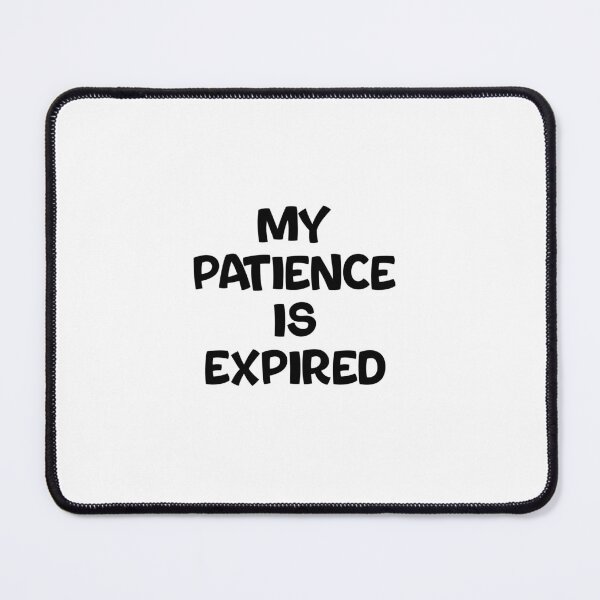 Item preview, Text Typography My patience is expired Adulting Humor designed and sold by TypeboldStudio.