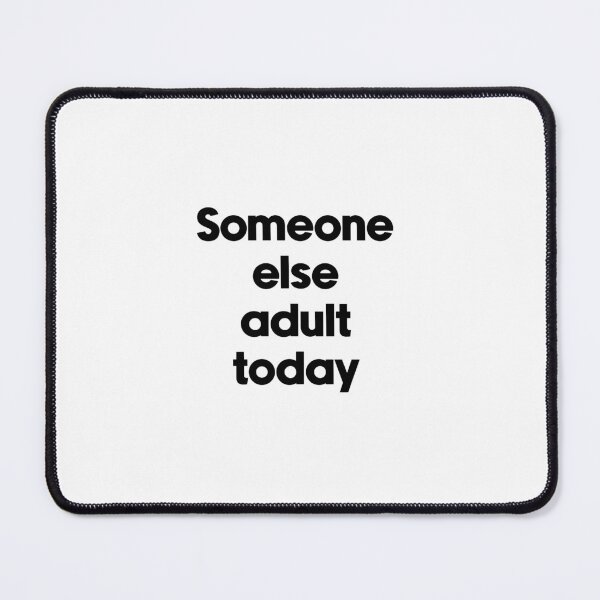 Item preview, Text Typography Someone else adult today Adulting Humor designed and sold by TypeboldStudio.