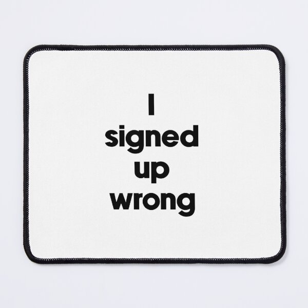 Item preview, Text Typography I signed up wrong Adulting Humor designed and sold by TypeboldStudio.
