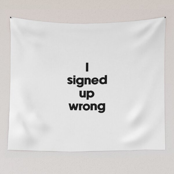 Item preview, Text Typography I signed up wrong Adulting Humor designed and sold by TypeboldStudio.
