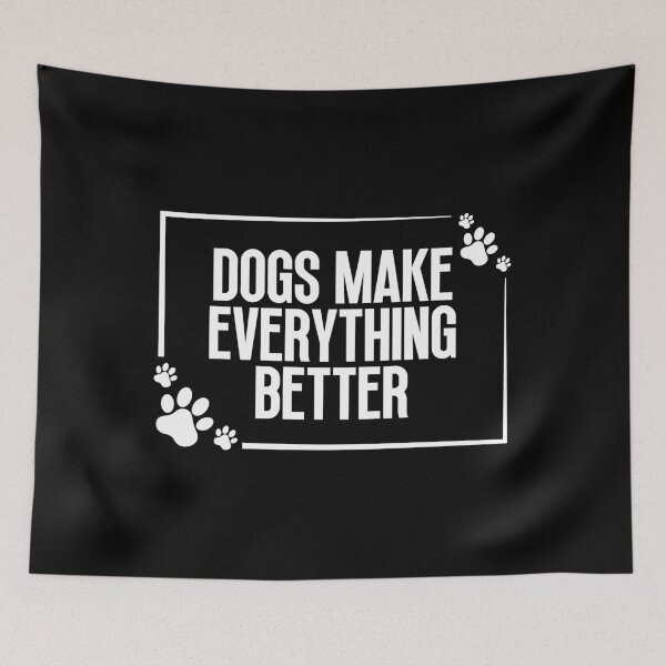 Item preview, Dogs make everything better designed and sold by Dondonmart.