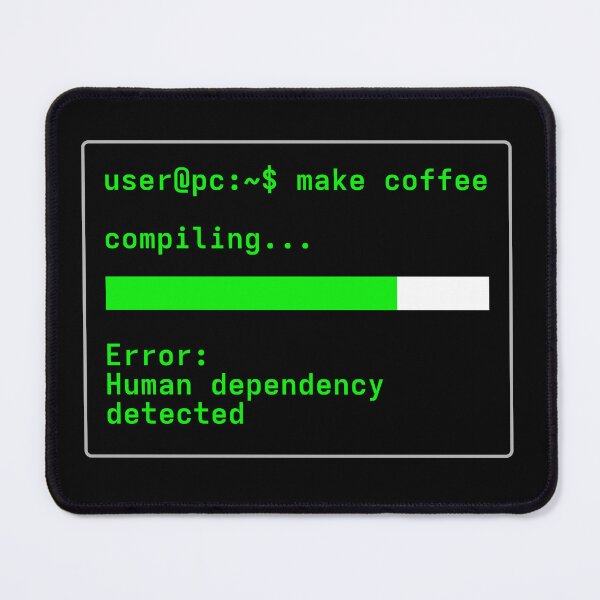 Item preview, Make coffee - compiling... error: human dependency detected designed and sold by LittleGreyMan2026.
