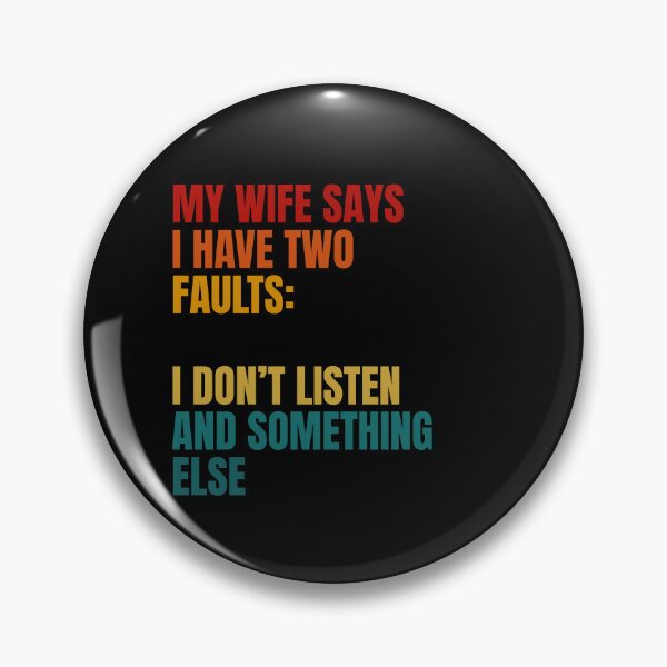 Item preview, My Wife Says I Have Two Faults designed and sold by Dondonmart.
