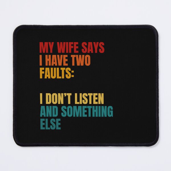 Item preview, My Wife Says I Have Two Faults designed and sold by Dondonmart.