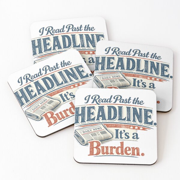 Item preview, I Read Past the Headline. It’s a Burden. designed and sold by Slightly Uncalled For.