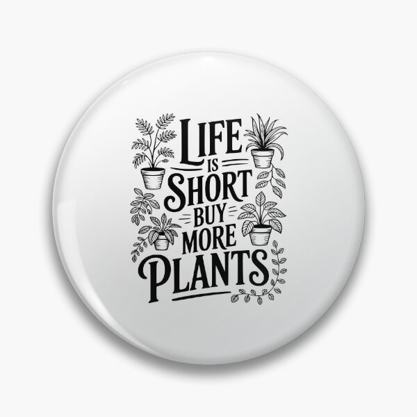Item preview, Life Is Short Buy More Plants designed and sold by Frank Ring.