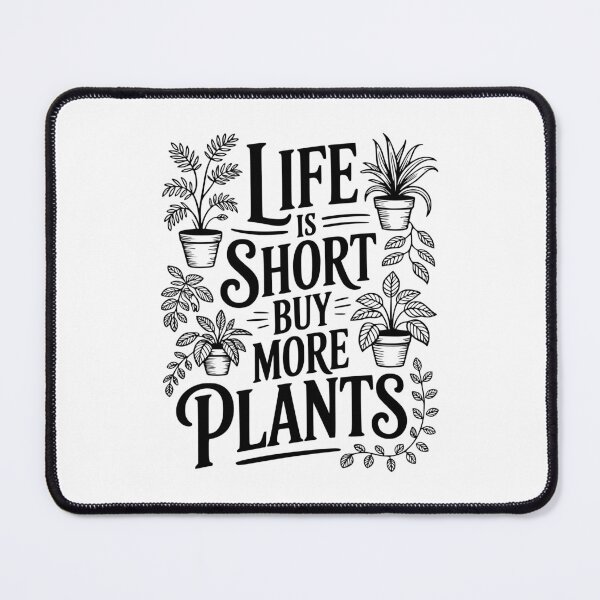 Item preview, Life Is Short Buy More Plants designed and sold by Frank Ring.