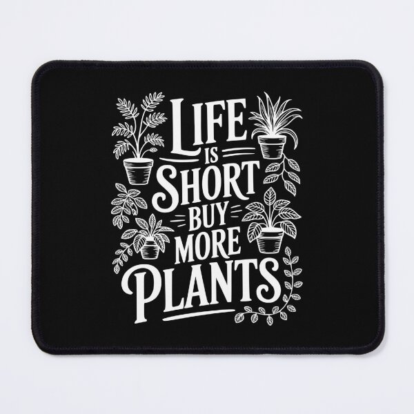 Item preview, Life Is Short Buy More Plants designed and sold by Frank Ring.