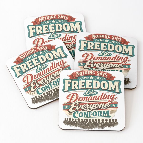 Item preview, Nothing Says Freedom Like Demanding Everyone Conform designed and sold by Slightly Uncalled For.
