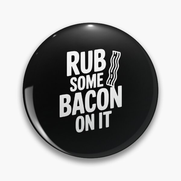 Item preview, Rub Some Bacon On It designed and sold by Frank Ring.